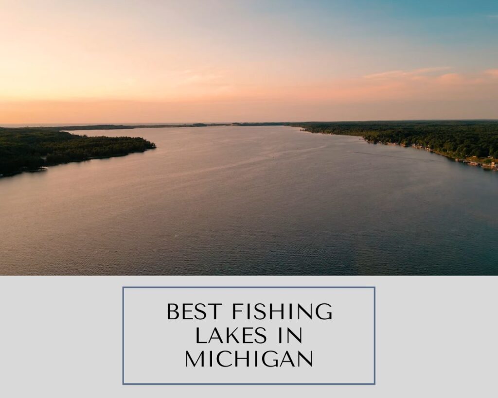 Best Fishing Lakes in Michigan