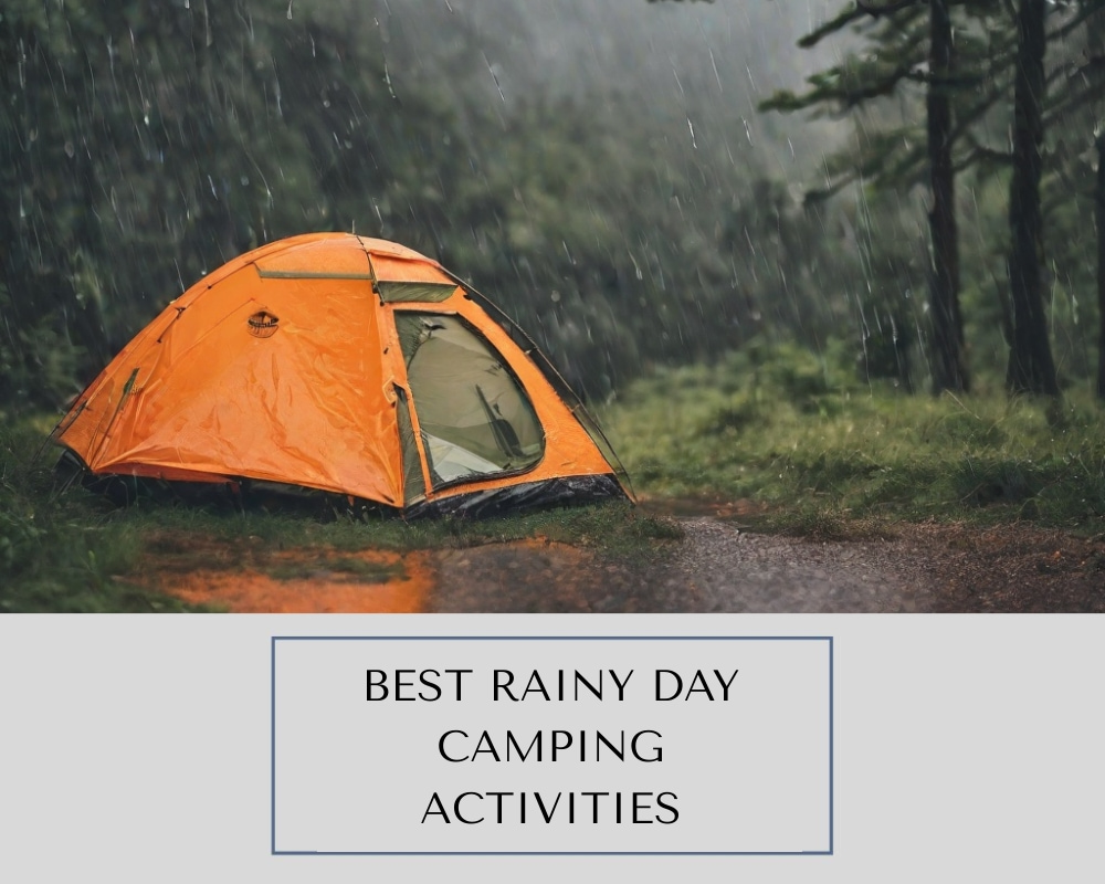 Best Rainy Day Camping Activities