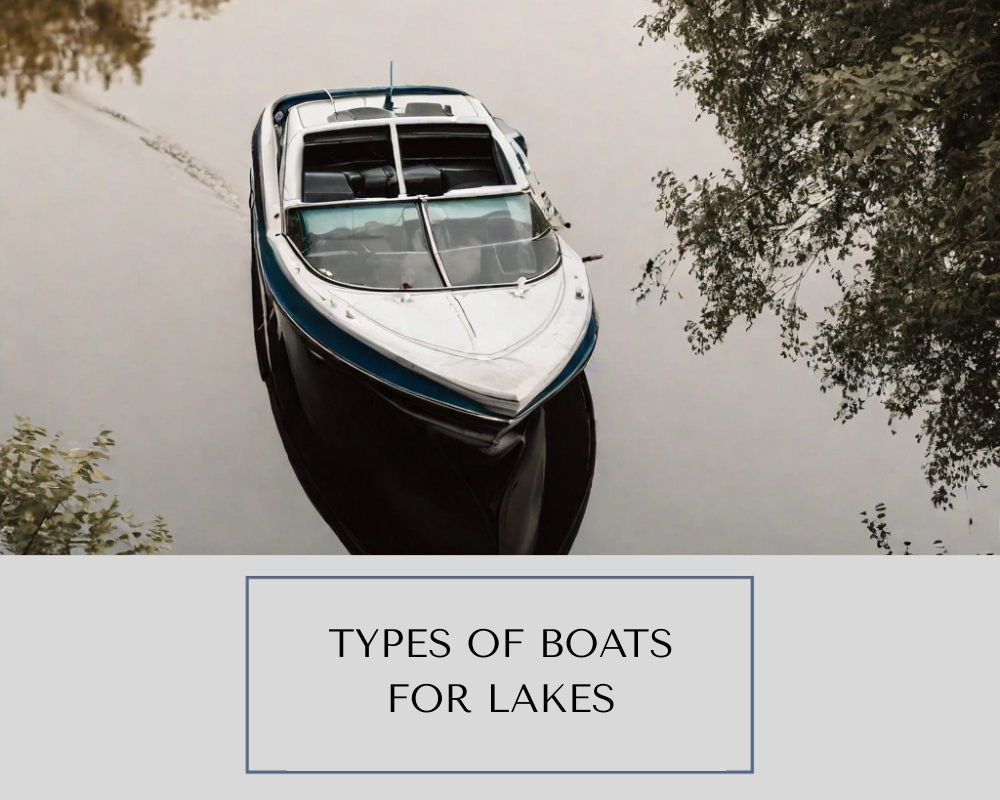 Types of Boats for Lakes