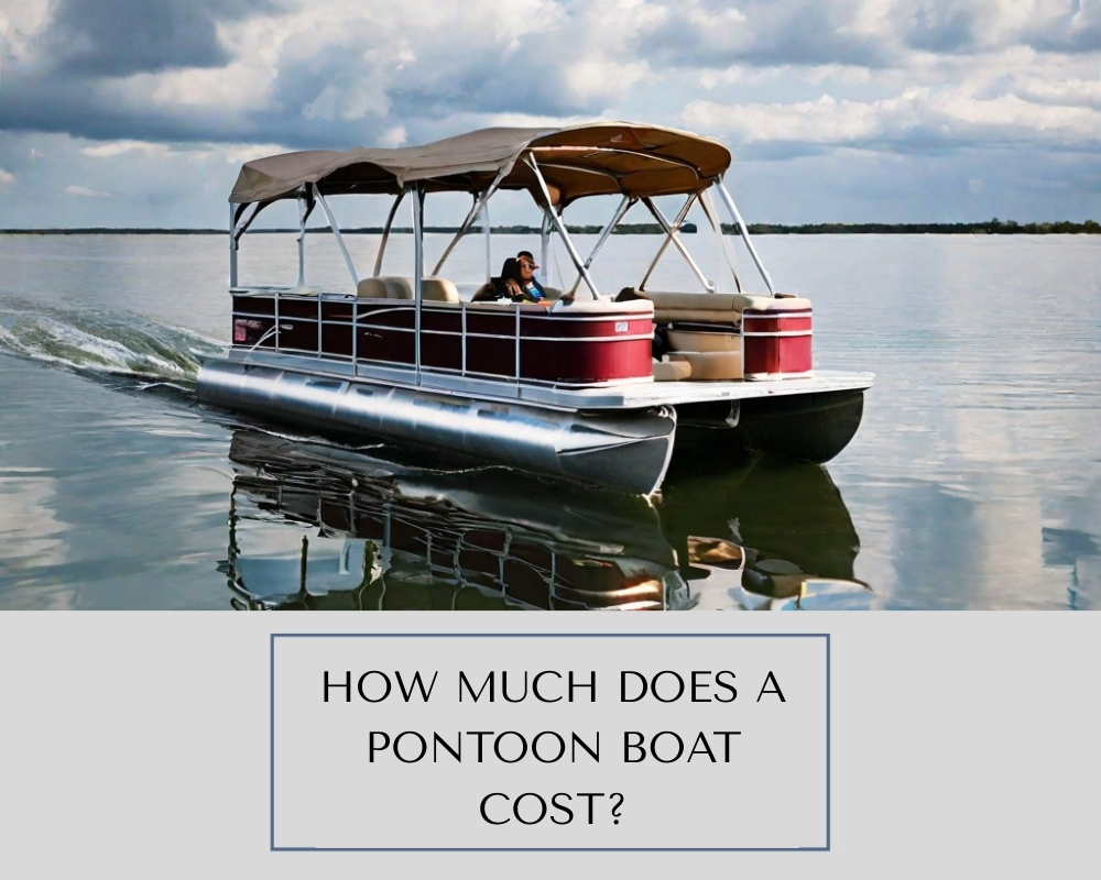 How Much Does a Pontoon Boat Cost?