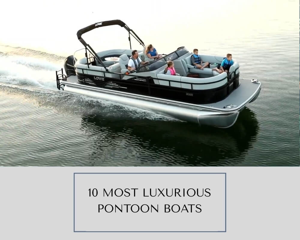 most luxurious pontoon boats