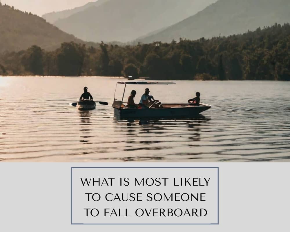WHAT IS MOST LIKELY TO CAUSE SOMEONE TO FALL OVERBOARD