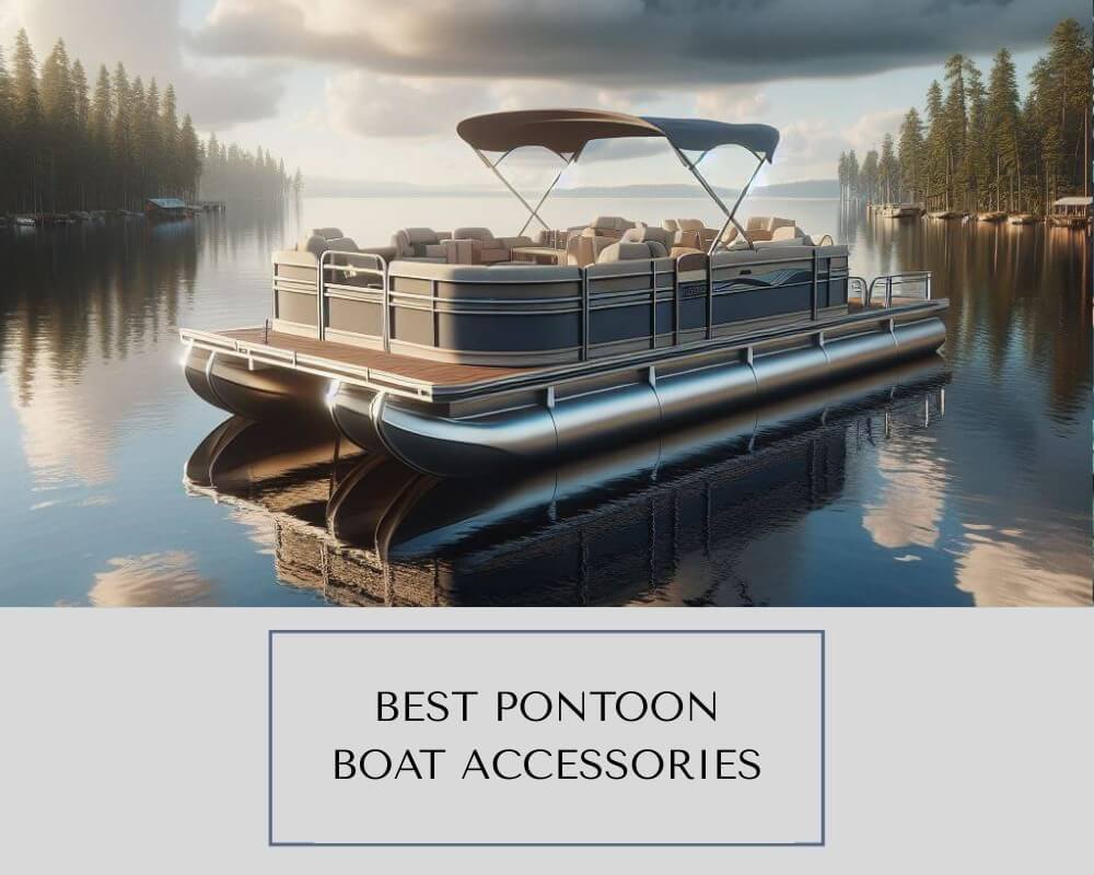 Best Pontoon Boat Accessories